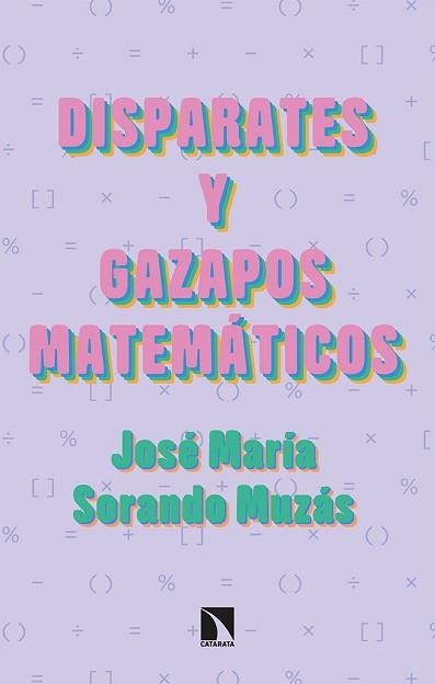 DISPARATES Y GAZAPOS MATEMÁTICOS | 9788413522494 | SORANDO MUZÁS, JOSÉ MARÍA | Llibreria Aqualata | Comprar libros en catalán y castellano online | Comprar libros Igualada
