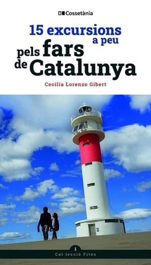 15 EXCURSIONS A PEU PELS FARS DE CATALUNYA | 9788413560526 | LORENZO GIBERT , CECÍLIA | Llibreria Aqualata | Comprar libros en catalán y castellano online | Comprar libros Igualada