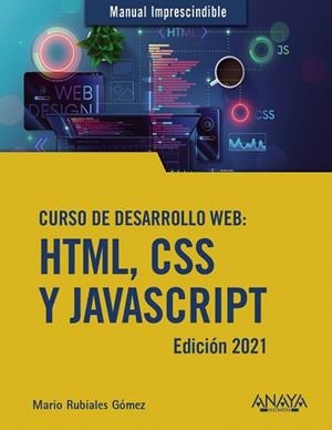 CURSO DE DESARROLLO WEB. HTML, CSS Y JAVASCRIPT. EDICIÓN 2021 | 9788441544147 | RUBIALES GÓMEZ, MARIO | Llibreria Aqualata | Comprar llibres en català i castellà online | Comprar llibres Igualada