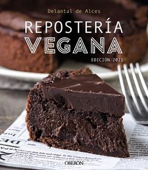REPOSTERÍA VEGANA. EDICIÓN 2021 | 9788441544123 | DELANTAL DE ALCES / MARTÍNEZ GUTIÉRREZ, CRISTINA / CORTÉS FRAU, LLUÍS | Llibreria Aqualata | Comprar libros en catalán y castellano online | Comprar libros Igualada