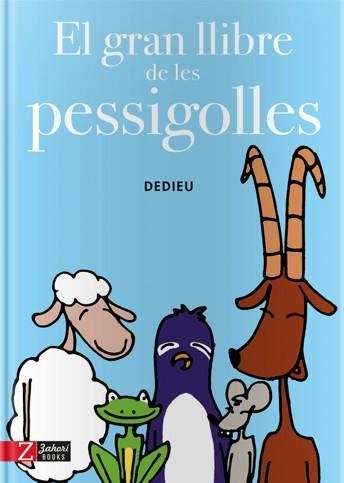 GRAN LLIBRE DE LES PESSIGOLLES, EL | 9788494713514 | DEDIEU, THIERRY | Llibreria Aqualata | Comprar llibres en català i castellà online | Comprar llibres Igualada