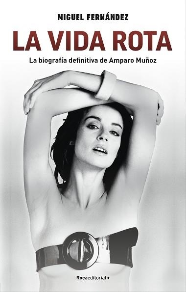 VIDA ROTA, LA. LA BIOGRAFÍA DEFINITIVA DE AMPARO MUÑOZ | 9788418557279 | FERNÁNDEZ, MIGUEL | Llibreria Aqualata | Comprar libros en catalán y castellano online | Comprar libros Igualada