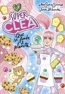 SÚPER CLEA 2 ¡QUE SE FUNDE EL PLANETA! (SERIE SÚPER CLEA 2) | 9788418038136 | GARCÍA-SIÑERIZ, ANA / LABANDA, JORDI | Llibreria Aqualata | Comprar llibres en català i castellà online | Comprar llibres Igualada