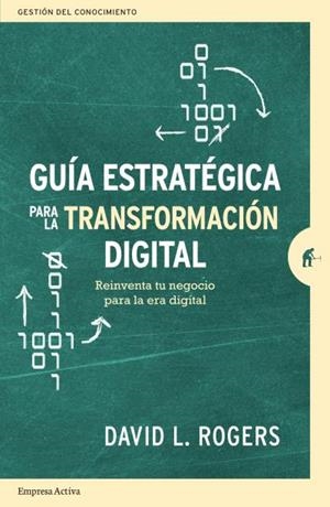 GUÍA ESTRATÉGICA PARA LA TRANSFORMACIÓN DIGITAL | 9788416997442 | ROGERS, DAVID L. | Llibreria Aqualata | Comprar libros en catalán y castellano online | Comprar libros Igualada