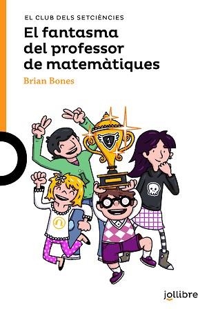FANTASMA DEL PROFESSOR DE MATEMÀTIQUES, EL (JOLLIBRE TARONJA +10) | 9788416661947 | BONES, BRIAN / COPONS RAMON, JAUME | Llibreria Aqualata | Comprar libros en catalán y castellano online | Comprar libros Igualada