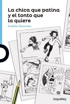 CHICA QUE PATINA Y EL TONTO QUE LA QUIERE, LA (LOQUELEO AZUL +12) | 9788491221692 | GUERRERO, ANDRES | Llibreria Aqualata | Comprar libros en catalán y castellano online | Comprar libros Igualada