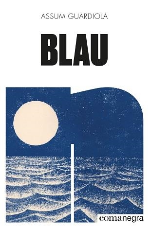 BLAU | 9788418022906 | GUARDIOLA PUJOL, ASSUM | Llibreria Aqualata | Comprar libros en catalán y castellano online | Comprar libros Igualada