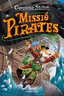 VIATGE EN EL TEMPS 12. MISSIÓ PIRATES | 9788418443640 | STILTON, GERONIMO | Llibreria Aqualata | Comprar llibres en català i castellà online | Comprar llibres Igualada
