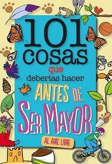 101 COSAS QUE DEBERÍAS HACER ANTES DE SER MAYOR - AL AIRE LIBRE | 9788408241614 | GRABHAM, SUE | Llibreria Aqualata | Comprar libros en catalán y castellano online | Comprar libros Igualada