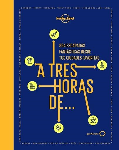 A TRES HORAS DE...894 ESCAPADAS FANTÁSTICAS DESDE TUS CIUDADES FAVORITAS | 9788408222521 | AA. VV. | Llibreria Aqualata | Comprar libros en catalán y castellano online | Comprar libros Igualada