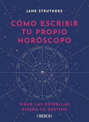 CÓMO ESCRIBIR TU PROPIO HORÓSCOPO | 9788441543676 | STRUTHERS, JANE | Llibreria Aqualata | Comprar llibres en català i castellà online | Comprar llibres Igualada
