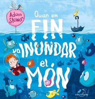 QUAN EN FIN VA INUNDAR EL MON | 9788467946284 | STOWER, ADAM | Llibreria Aqualata | Comprar libros en catalán y castellano online | Comprar libros Igualada