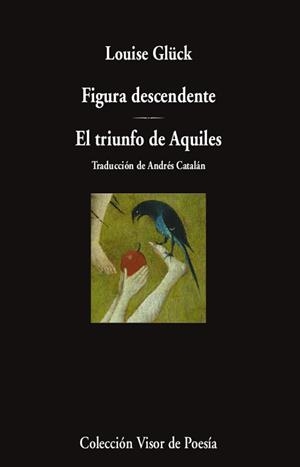 FIGURA DESCENDENTE / EL TRIUNFO DE AQUILES | 9788498954340 | GLÜCK, LOUISE | Llibreria Aqualata | Comprar libros en catalán y castellano online | Comprar libros Igualada