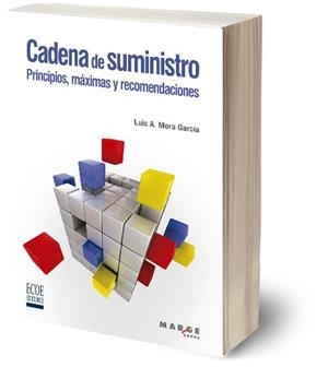 CADENA DE SUMINISTRO. PRINCIPIOS, MÁXIMAS Y RECOMENDACIONES | 9788418532504 | MORA GARCÍA, LUIS ANÍBAL | Llibreria Aqualata | Comprar llibres en català i castellà online | Comprar llibres Igualada