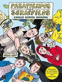 PASATIEMPOS PARA SERIÉFILOS | 9788408243267 | GARCÍA MIRANDA, CARLOS / JUST, NÚRIA | Llibreria Aqualata | Comprar llibres en català i castellà online | Comprar llibres Igualada