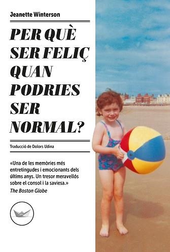 PER QUÈ SER FELIÇ QUAN PODRIES SER NORMAL? | 9788417339685 | WINTERSON, JEANETTE | Llibreria Aqualata | Comprar libros en catalán y castellano online | Comprar libros Igualada
