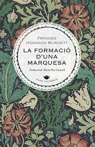 FORMACIÓ D'UNA MARQUESA, LA | 9788417998622 | BURNETT, FRANCES HODGSON | Llibreria Aqualata | Comprar llibres en català i castellà online | Comprar llibres Igualada