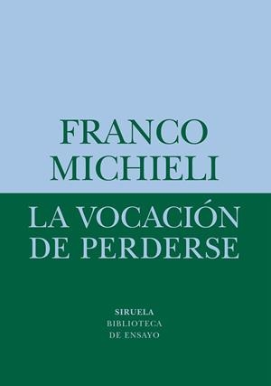 VOCACIÓN DE PERDERSE, LA | 9788418708541 | MICHIELI, FRANCO | Llibreria Aqualata | Comprar libros en catalán y castellano online | Comprar libros Igualada