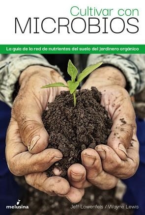 CULTIVAR CON MICROBIOS | 9788418403354 | LOWENFELS JEFF | Llibreria Aqualata | Comprar llibres en català i castellà online | Comprar llibres Igualada