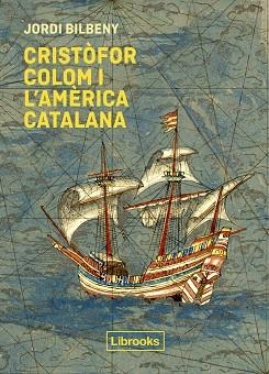 CRISTÒFOR COLOM I L'AMÈRICA CATALANA | 9788412310191 | BILBENY, JORDI | Llibreria Aqualata | Comprar libros en catalán y castellano online | Comprar libros Igualada