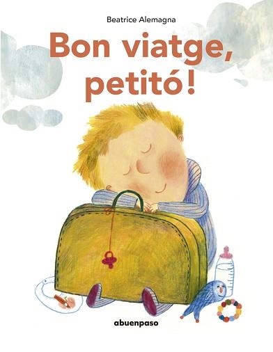 BON VIATGE, PETITÓ! (NE) | 9788417555535 | ALEMAGNA, BEATRICE | Llibreria Aqualata | Comprar libros en catalán y castellano online | Comprar libros Igualada