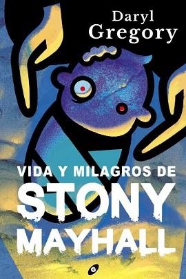 VIDA Y MILAGROS DE STONY MAYHALL | 9788418701115 | GREGORY, DARYL | Llibreria Aqualata | Comprar libros en catalán y castellano online | Comprar libros Igualada