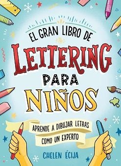 GRAN LIBRO DE LETTERING PARA NIÑOS, EL | 9788418054044 | ÉCIJA, CHELEN | Llibreria Aqualata | Comprar libros en catalán y castellano online | Comprar libros Igualada