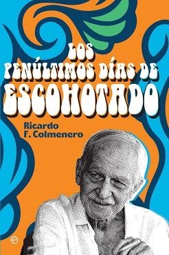 PENÚLTIMOS DÍAS DE ESCOHOTADO, LOS | 9788413841212 | F. COLMENERO, RICARDO | Llibreria Aqualata | Comprar libros en catalán y castellano online | Comprar libros Igualada