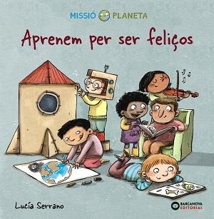 APRENEM PER SER FELIÇOS | 9788448951764 | SERRANO, LUCÍA | Llibreria Aqualata | Comprar libros en catalán y castellano online | Comprar libros Igualada