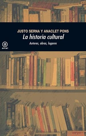 HISTORIA CULTURAL, LA (2.ª EDICIÓN) | 9788446037507 | SERNA ALONSO, JUSTO / PONS PONS, ANACLET | Llibreria Aqualata | Comprar libros en catalán y castellano online | Comprar libros Igualada