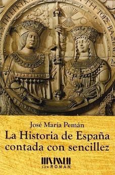 HISTORIA DE ESPAÑA CONTADA CON SENCILLEZ, LA | 9788494210716 | PEMÁN, JOSÉ MARÍA | Llibreria Aqualata | Comprar libros en catalán y castellano online | Comprar libros Igualada