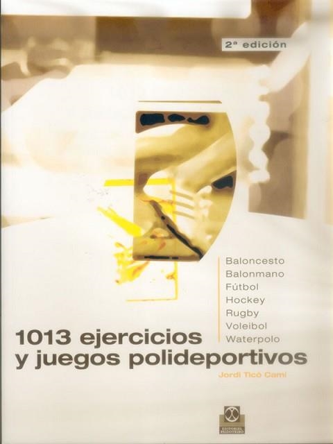 1013 EJERCICIOS Y JUEGOS POLIDEPORTIVOS | 9788480194617 | TICO CAMI, JORDI | Llibreria Aqualata | Comprar libros en catalán y castellano online | Comprar libros Igualada