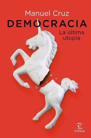DEMOCRACIA. LA ÚLTIMA UTOPÍA | 9788467063387 | CRUZ, MANUEL | Llibreria Aqualata | Comprar libros en catalán y castellano online | Comprar libros Igualada