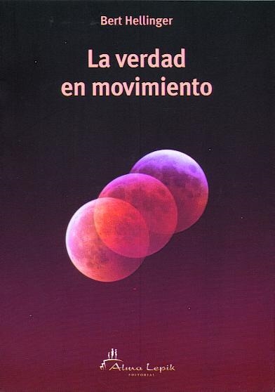 VERDAD EN MOVIMIENTO, LA | 9789871522194 | HELLINGER, BERT | Llibreria Aqualata | Comprar libros en catalán y castellano online | Comprar libros Igualada