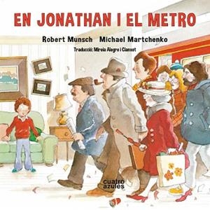 JONATHAN I EL METRO, EN | 9788494904875 | MUNSCH, ROBERT | Llibreria Aqualata | Comprar libros en catalán y castellano online | Comprar libros Igualada
