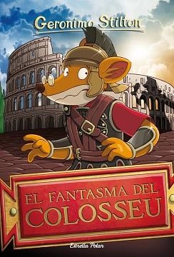 GERONIMO STILTON 84. EL FANTASMA DEL COLOSSEU | 9788413890005 | STILTON, GERÓNIMO | Llibreria Aqualata | Comprar libros en catalán y castellano online | Comprar libros Igualada