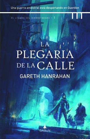 PLEGARIA DE LA CALLE, LA (EL LEGADO DEL HIERRO NEGRO 1) | 9788412299281 | HANRAHAN, GARETH | Llibreria Aqualata | Comprar libros en catalán y castellano online | Comprar libros Igualada