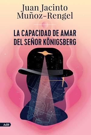CAPACIDAD DE AMAR DEL SEÑOR KÖNIGSBERG, LA (ADN) | 9788413624808 | MUÑOZ-RENGEL, JUAN JACINTO | Llibreria Aqualata | Comprar libros en catalán y castellano online | Comprar libros Igualada