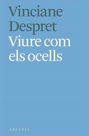 VIURE COM ELS OCELLS | 9788412373103 | DESPRET, VINCIANE | Llibreria Aqualata | Comprar llibres en català i castellà online | Comprar llibres Igualada