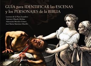 GUÍA PARA IDENTIFICAR LAS ESCENAS Y LOS PERSONAJES DE LA BIBLIA | 9788437643052 | PLAZA ESCUDERO, LORENZO DE LA/OLMEDO MOLINO, ANTONIO/MORALES GÓMEZ, ADORACIÓN/MARTÍNEZ MURILLO, JOSÉ | Llibreria Aqualata | Comprar libros en catalán y castellano online | Comprar libros Igualada