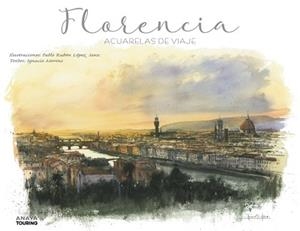 FLORENCIA. ACUARELAS DE VIAJE | 9788491583080 | LÓPEZ SANZ, PABLO RUBÉN / MERINO BOBILLO, IGNACIO | Llibreria Aqualata | Comprar llibres en català i castellà online | Comprar llibres Igualada