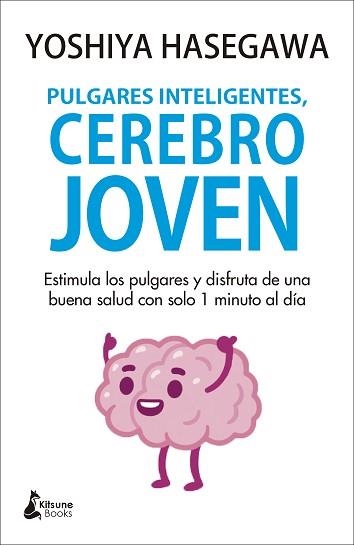 PULGARES INTELIGENTES, CEREBRO JOVEN | 9788418524059 | HASEGAWA, YOSHIYA | Llibreria Aqualata | Comprar llibres en català i castellà online | Comprar llibres Igualada