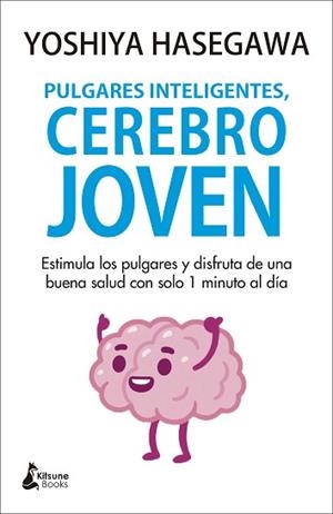 PULGARES INTELIGENTES, CEREBRO JOVEN | 9788418524059 | HASEGAWA, YOSHIYA | Llibreria Aqualata | Comprar libros en catalán y castellano online | Comprar libros Igualada
