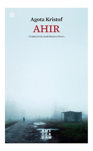 AHIR | 9788417918569 | KRISTOF, AGOTA | Llibreria Aqualata | Comprar libros en catalán y castellano online | Comprar libros Igualada