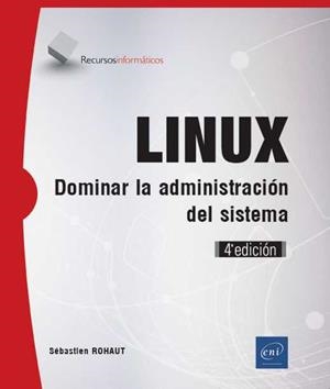 LINUX - DOMINAR LA ADMINISTRACIÓN DEL SISTEMA | 9782409012228 | ROHAUT, SÉBASTIEN | Llibreria Aqualata | Comprar llibres en català i castellà online | Comprar llibres Igualada