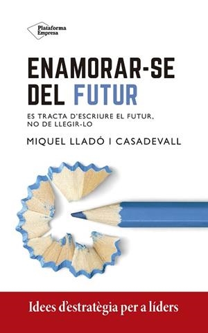 ENAMORAR-SE DEL FUTUR | 9788418582967 | LLADÓ, MIQUEL | Llibreria Aqualata | Comprar libros en catalán y castellano online | Comprar libros Igualada