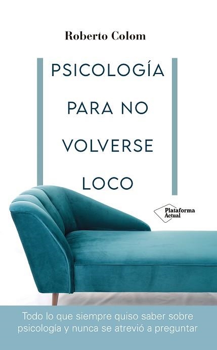 PSICOLOGÍA PARA NO VOLVERSE LOCO | 9788418582707 | COLOM, ROBERTO | Llibreria Aqualata | Comprar libros en catalán y castellano online | Comprar libros Igualada