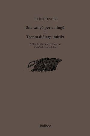 UNA CANÇO PER A NINGU I TRENTA DIALEGS INUTILS | 9788481289848 | FUSTER, FELICIA | Llibreria Aqualata | Comprar llibres en català i castellà online | Comprar llibres Igualada