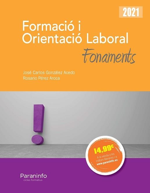FORMACIÓ I ORIENTACIÓ LABORAL. FONAMENTS ED.2021 | 9788413661834 | GONZÁLEZ ACEDO, JOSÉ CARLOS / PÉREZ AROCA, ROSARIO | Llibreria Aqualata | Comprar libros en catalán y castellano online | Comprar libros Igualada