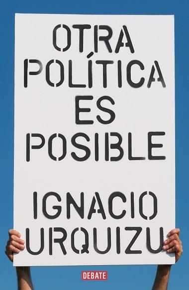 OTRA POLÍTICA ES POSIBLE | 9788418056802 | URQUIZU, IGNACIO | Llibreria Aqualata | Comprar libros en catalán y castellano online | Comprar libros Igualada